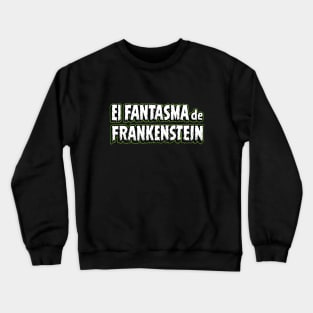 El fantasma de Frankenstein (1942) Crewneck Sweatshirt